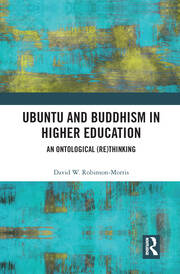 Ubuntu and Buddhism in Higher Education: An Ontological Rethinking book cover