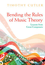 Bending the Rules of Music Theory: Lessons from Great Composers book cover