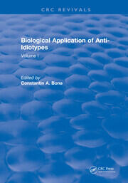 Biological Application of Anti-Idiotypes: Volume I book cover