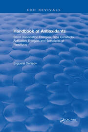 Handbook of Antioxidants: Bond Dissociation Energies, Rate Constants, Activation Energies, and Enthalpies of Reactions book cover