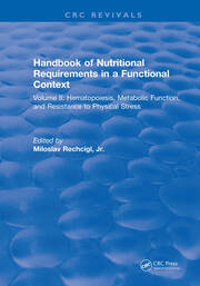 Handbook of Nutritional Requirements in a Functional Context: Volume II, Hematopoiesis, Metabolic Function, and Resistance to Physical Stress book cover