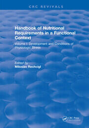 Handbook of Nutritional Requirements in a Functional Context: Volume I: Development and Conditions of Physiologic Stress book cover