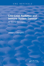 Low-Level Radiation and Immune System Damage: An Atomic Era Legacy book cover