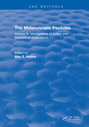 The Melanotropic Peptides: Volume III: Mechanisms of Action and Biomedical Applications book cover