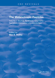 The Melanotropic Peptides: Volume I: Source, Synthesis, Chemistry, Secretion, Circulation and Metabolism book cover
