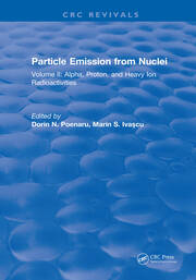 Particle Emission From Nuclei: Volume II: Alpha, Proton, and Heavy Ion Radioactivities book cover
