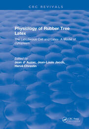 Physiology of Rubber Tree Latex: The Laticiferous Cell and Latex- A Model of Cytoplasm book cover