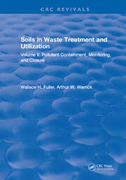 Soils in Waste Treatment and Utilization: Volume II: Pollutant Containment, Monitoring, and Closure book cover