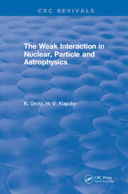The Weak Interaction in Nuclear, Particle and Astrophysics book cover