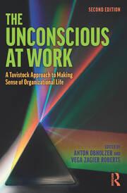 The Unconscious at Work: A Tavistock Approach to Making Sense of Organizational Life book cover