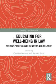 Educating for Well-Being in Law: Positive Professional Identities and Practice book cover