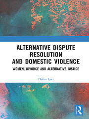 Alternative Dispute Resolution and Domestic Violence: Women, Divorce and Alternative Justice book cover