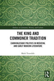 The King and Commoner Tradition: Carnivalesque Politics in Medieval and Early Modern Literature book cover