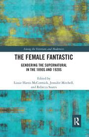 The Female Fantastic: Gendering the Supernatural in the 1890s and 1920s book cover