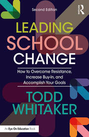 Leading School Change: How to Overcome Resistance, Increase Buy-In, and Accomplish Your Goals book cover