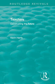 Routledge Revivals: Teachers (1994): Constructing the Future book cover
