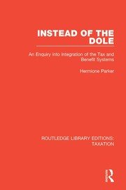 Instead of the Dole: An Enquiry into Integration of the Tax and Benefit Systems book cover