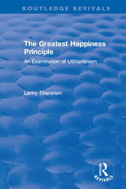 Routledge Revivals: The Greatest Happiness Principle (1986): An Examination of Utilitarianism book cover