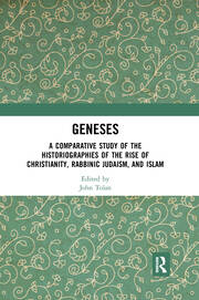 Geneses: A Comparative Study of the Historiographies of the Rise of Christianity, Rabbinic Judaism, and Islam book cover