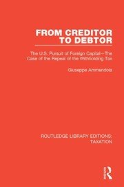 From Creditor to Debtor: The U.S. Pursuit of Foreign Capital—The Case of the Repeal of the Withholding Tax book cover