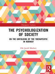 The Psychologization of Society: On the Unfolding of the Therapeutic in Norway book cover