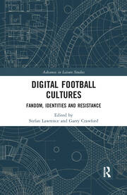 Digital Football Cultures: Fandom, Identities and Resistance book cover