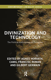 Divinization and Technology: The Political Anthropology of Subversion book cover