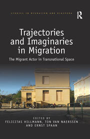 Trajectories and Imaginaries in Migration: The Migrant Actor in Transnational Space book cover