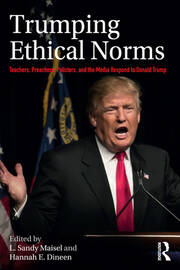 Trumping Ethical Norms: Teachers, Preachers, Pollsters, and the Media Respond to Donald Trump book cover