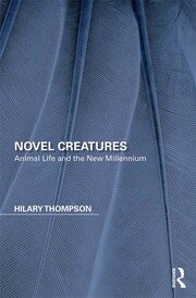 Novel Creatures: Animal Life and the New Millennium book cover
