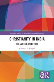 Christianity in India: The Anti-Colonial Turn book cover