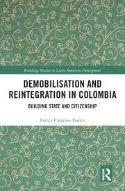 Demobilisation and Reintegration in Colombia: Building State and Citizenship book cover