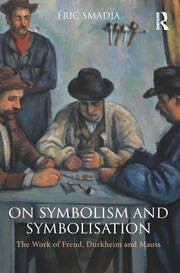 On Symbolism and Symbolisation: The Work of Freud, Durkheim and Mauss book cover