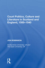 Court Politics, Culture and Literature in Scotland and England, 1500-1540 book cover