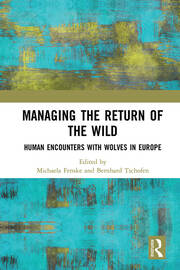 Managing the Return of the Wild: Human Encounters with Wolves in Europe book cover