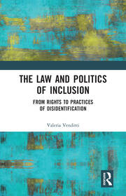 The Law and Politics of Inclusion: From Rights to Practices of Disidentification book cover