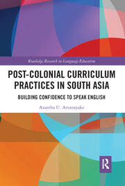 Post-colonial Curriculum Practices in South Asia: Building Confidence to Speak English book cover