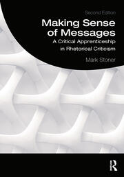 Making Sense of Messages: A Critical Apprenticeship in Rhetorical Criticism book cover