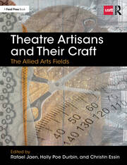 Theatre Artisans and Their Craft: The Allied Arts Fields book cover