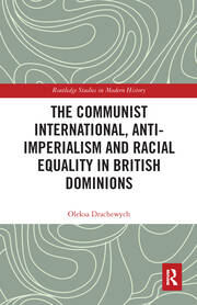 The Communist International, Anti-Imperialism and Racial Equality in British Dominions book cover
