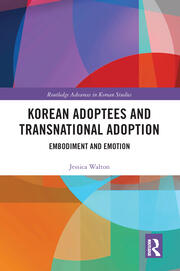 Korean Adoptees and Transnational Adoption: Embodiment and Emotion book cover