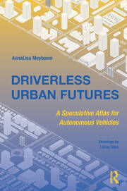 Driverless Urban Futures: A Speculative Atlas for Autonomous Vehicles book cover