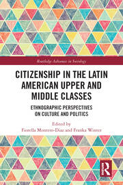 Citizenship in the Latin American Upper and Middle Classes: Ethnographic Perspectives on Culture and Politics book cover