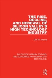 The Rise, Decline and Renewal of Silicon Valley's High Technology Industry book cover