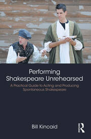 Performing Shakespeare Unrehearsed: A Practical Guide to Acting and Producing Spontaneous Shakespeare book cover