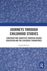 Journeys through Childhood Studies: Constructing Identities through Higher Education and the Children’s Workforce book cover
