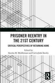 Prisoner Reentry in the 21st Century: Critical Perspectives of Returning Home book cover