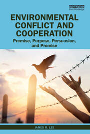 Environmental Conflict and Cooperation: Premise, Purpose, Persuasion, and Promise book cover