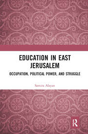 Education in East Jerusalem: Occupation, Political Power, and Struggle book cover