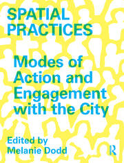 Spatial Practices: Modes of Action and Engagement with the City book cover